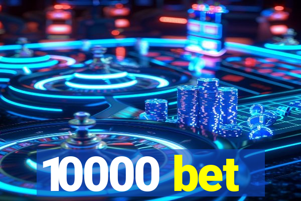 10000 bet